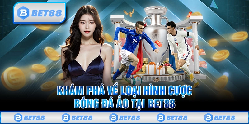 Chơi Bóng Đá Ảo Bet88 Online Với Hàng Ngàn Trận Đấu Mỗi Ngày 1 Khi nào bạn nên đặt kèo rung để có cơ hội thắng lớn?